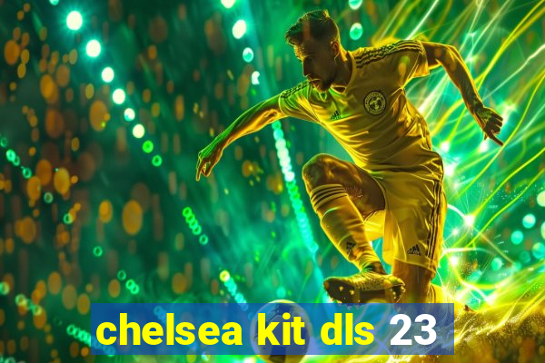 chelsea kit dls 23